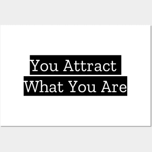 You Attract What You Are Posters and Art